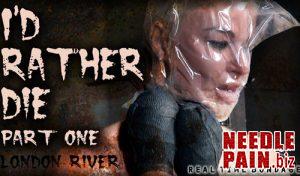 I’d Rather Die Part 1 – London River – RealTimeBondage